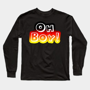 OhBoy! Long Sleeve T-Shirt